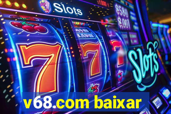 v68.com baixar